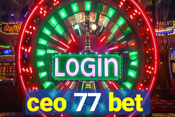 ceo 77 bet